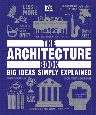 The Architecture Book: Big Ideas Simply Explained by DK